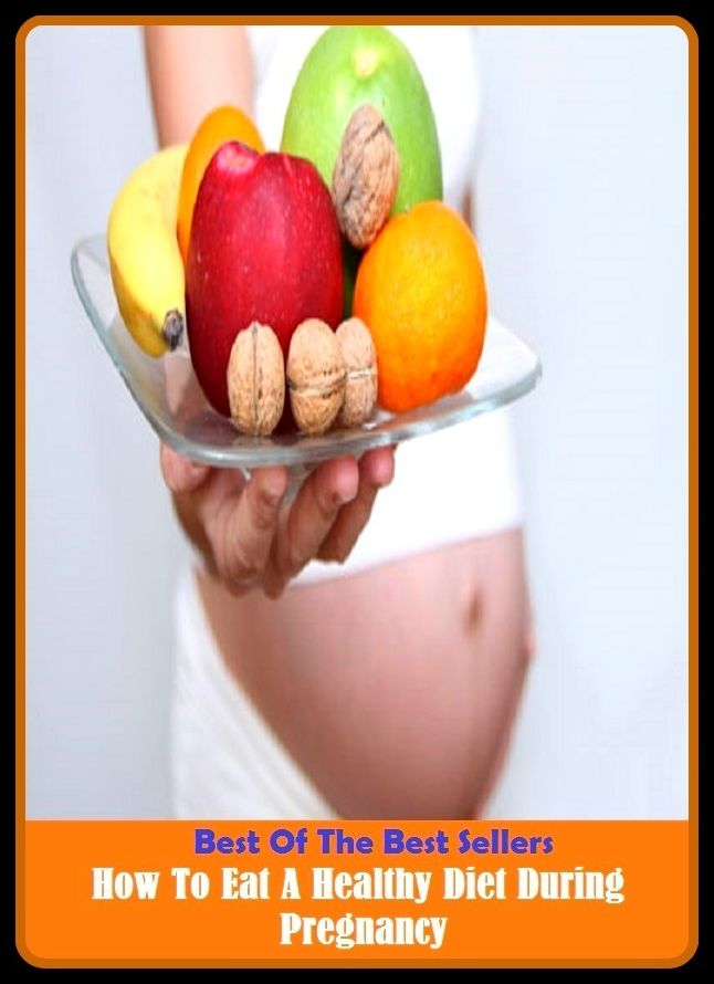Best of the Best Sellers How To Eat A Healthy Diet During Pregnancy (During Pregnancy, Pregnancy Baby, Pregnancy Safe, Pregnancy Need, Control Hormones, Control Forms, Safest Birth, Alternative Birth)