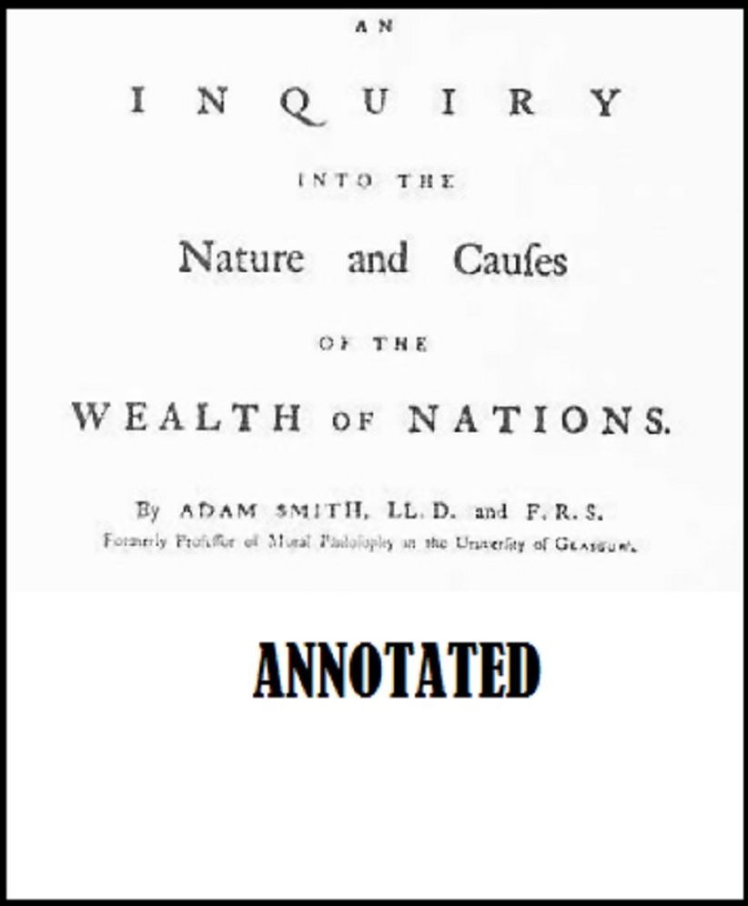 An Inquiry into the Nature and Causes of the Wealth of Nations (Annotated)