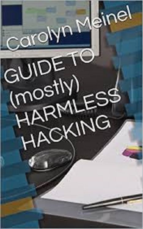 GUIDE TO (mostly) HARMLESS HACKING