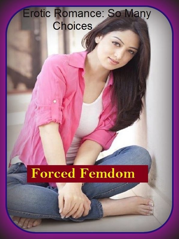 Erotic Romance: So Many Choices Forced Femdom ( Erotic Photography, Erotic Stories, Nude Photos, Naked , Adult Nudes, Breast, Domination, Bare Ass, Lesbian, She-male)