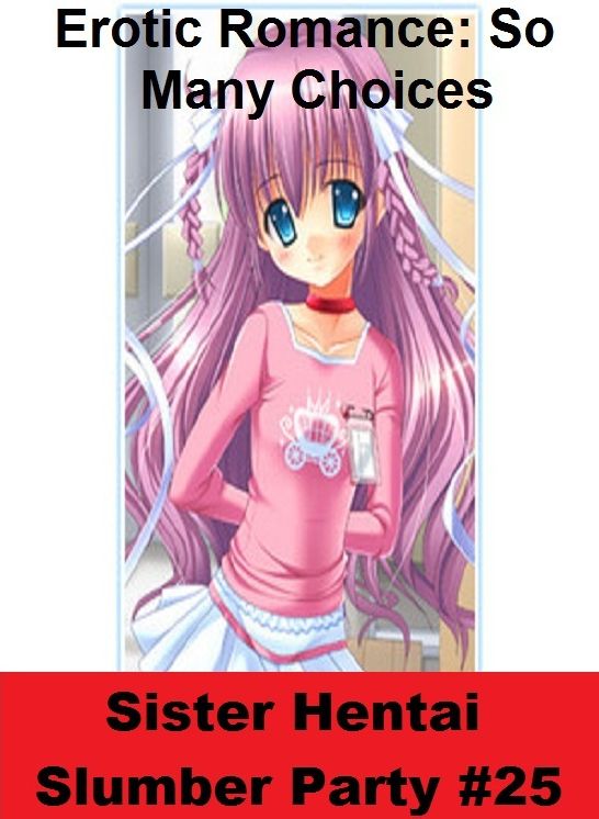 Erotic Romance: So Many Choices Sister Hentai Slumber Party #25 ( Erotic Photography, Erotic Stories, Nude Photos, Naked , Adult Nudes, Breast, Domination, Bare Ass, Lesbian, She-male)