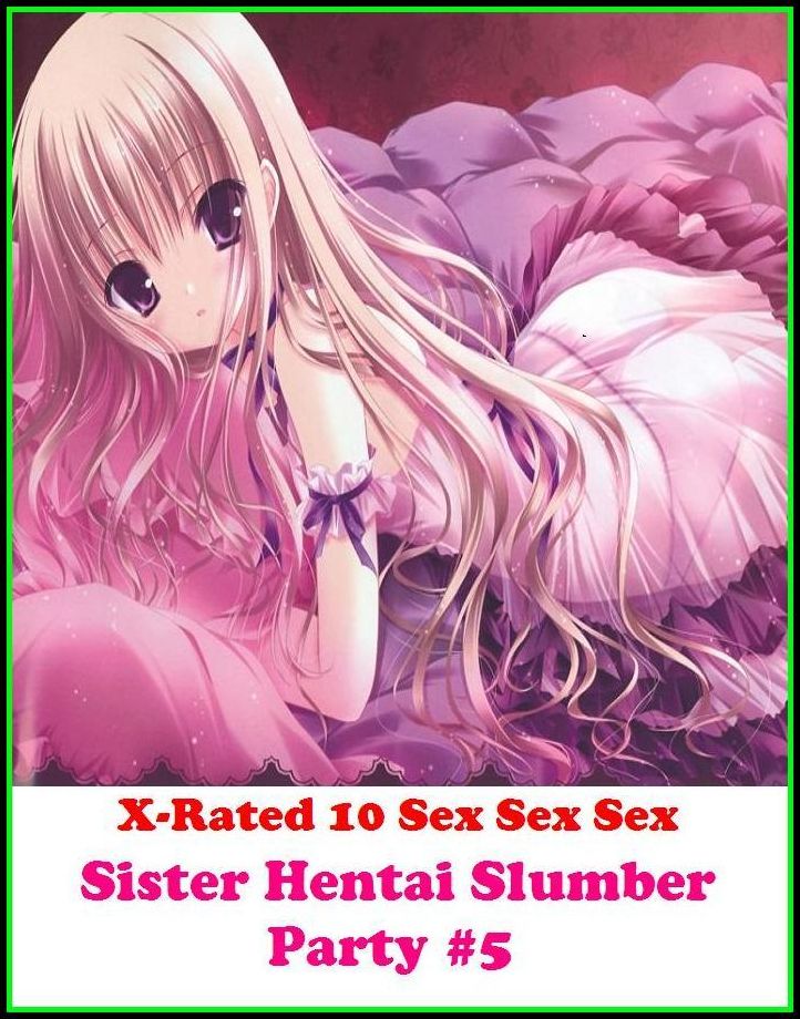 Fantastic, Horror & Science Fiction Erotica: Sister Hentai Slumber Party #5 ( Erotic Photography, Erotic Stories, Nude Photos, Naked , Adult Nudes, Breast, Domination, Bare Ass, Lesbian, She-male)
