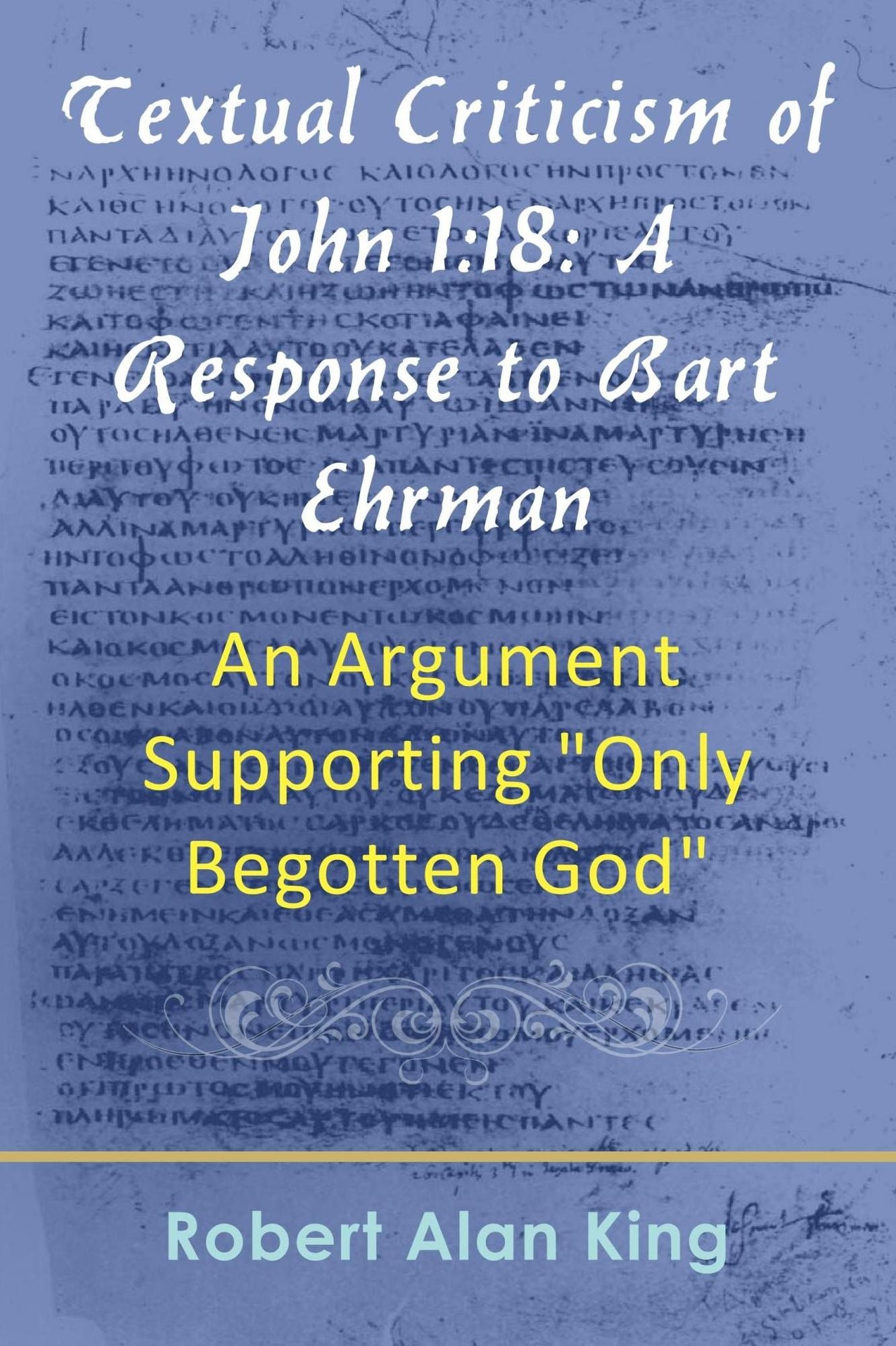Textual Criticism of John 1:18: A Response to Bart Ehrman