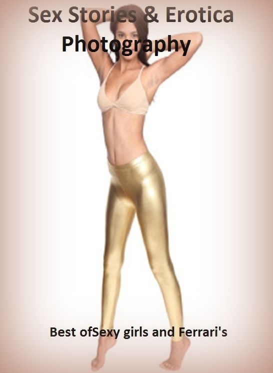 Sex Stories & Erotica Photography: Best of"Sexy girls and Ferrari's" ( Erotic Photography, Erotic Stories, Nude Photos, Naked , Adult Nudes, Breast, Domination, Bare Ass, Lesbian, She-male)