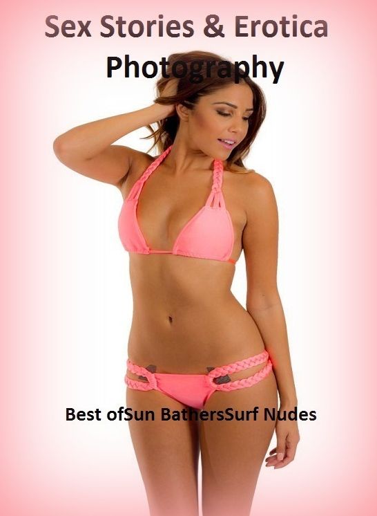 Sex Stories & Erotica Photography: Best of"Sun BathersSurf Nudes" ( Erotic Photography, Erotic Stories, Nude Photos, Naked , Adult Nudes, Breast, Domination, Bare Ass, Lesbian, She-male)