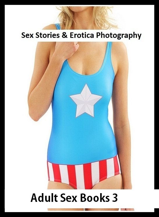 Sex Stories & Erotica Photography: Adult Sex Books 3(Erotic Nudes) Special Edition ( Erotic Photography, Erotic Stories, Nude Photos, Naked , Adult Nudes, Breast, Domination, Bare Ass, Lesbian, She-male)