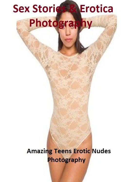 Sex Stories & Erotica Photography: Amazing Teens Erotic Nudes Photography ( Erotic Photography, Erotic Stories, Nude Photos, Naked , Adult Nudes, Breast, Domination, Bare Ass, Lesbian, She-male)