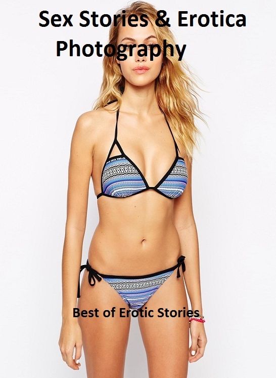Sex Stories & Erotica Photography: Best of Erotic Stories (Nude Photography and Erotica Hardcore Fiction!) ( Erotic Photography, Erotic Stories, Nude Photos, Naked , Adult Nudes, Breast, Domination, Bare Ass, Lesbian, She-male)