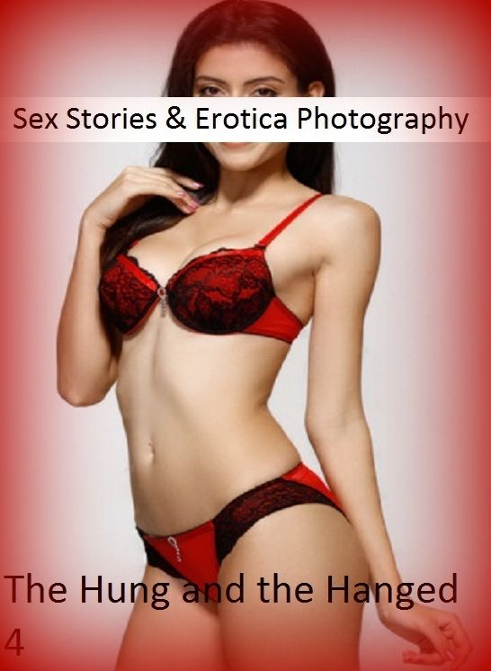 Sex Stories & Erotica Photography: The Hung and the Hanged 4 ( Erotic Photography, Erotic Stories, Nude Photos, Naked , Adult Nudes, Breast, Domination, Bare Ass, Lesbian, She-male)