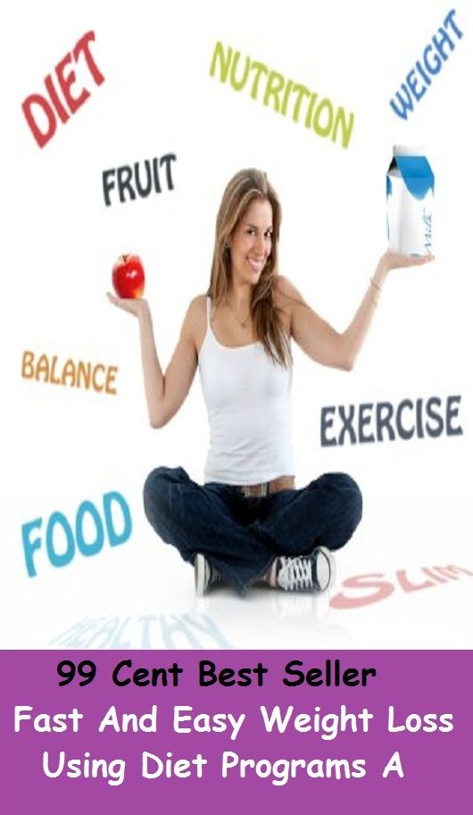 99 Cent Best Seller Fast And Easy Weight Loss Using Diet Programs A (Dietary, fast, regime, regimen, restriction, starvation, nutritional therapy, weight-reduction plan, aliment, feed, grub, necessities, nurture)