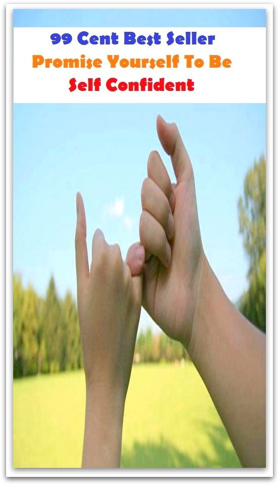 99 Cent Best Seller Promise Yourself To Be Self Confident ( potency, pledge, dominance, assurance, authorization, trust, self-confidence, say-so, self-assurance, federal agency, agency, bureau, sureness, confidence, government agency, office )