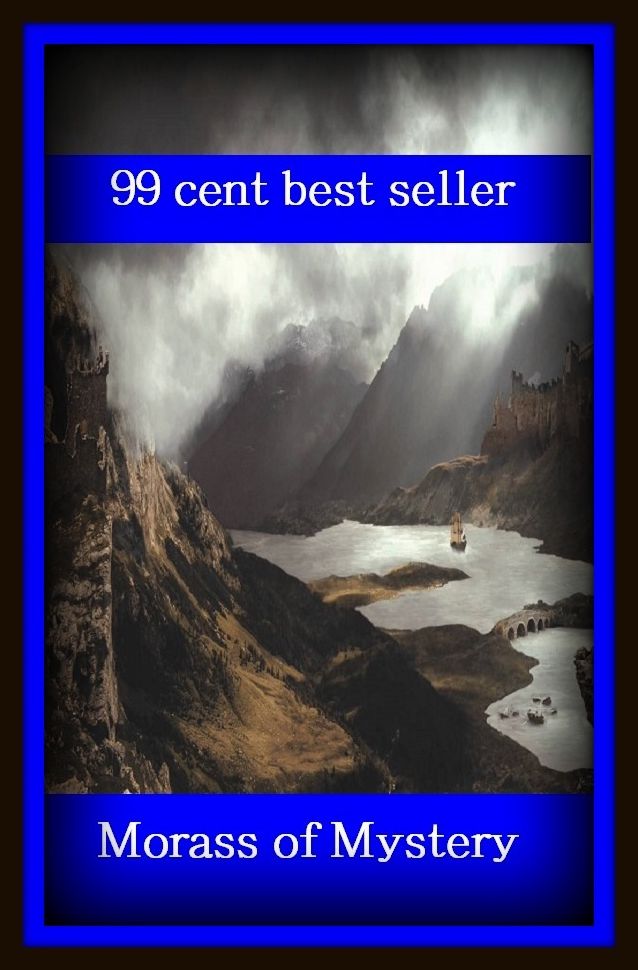 Adventure: 99 Cent Best Seller Adventure, Horror, Mystery Classics Best Seller's for 99 Cents Morass of Mystery ( adventure, fantasy, romantic, action, fiction, humorous, historical, romantic, crime, journey, battle, war, science fiction, amazing )