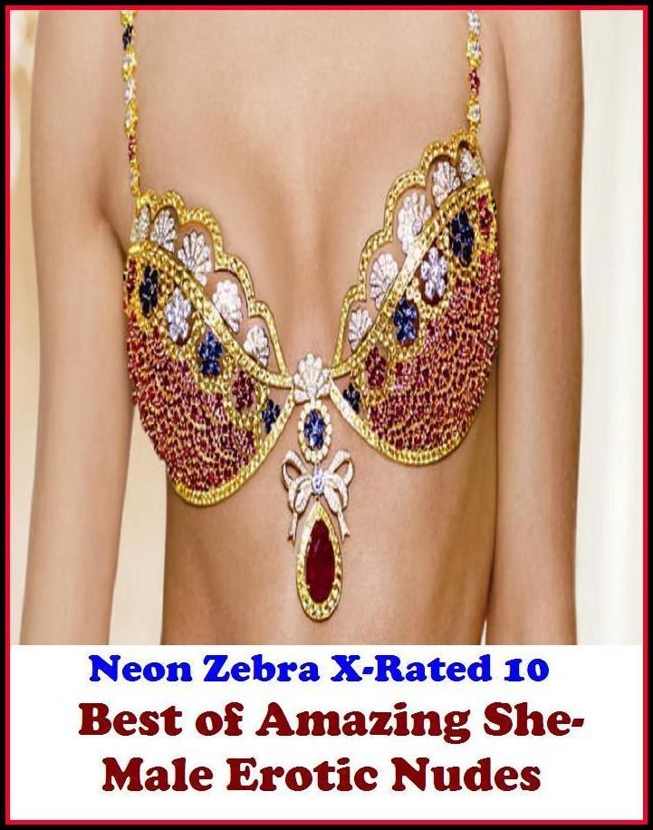 Erotica: Neon Zebra X-Rated 10! Best of"Amazing She-Male Erotic Nudes" ( Erotic Photography, Erotic Stories, Nude Photos, Naked , Adult Nudes, Breast, Domination, Bare Ass, Lesbian, She-male, XXX )