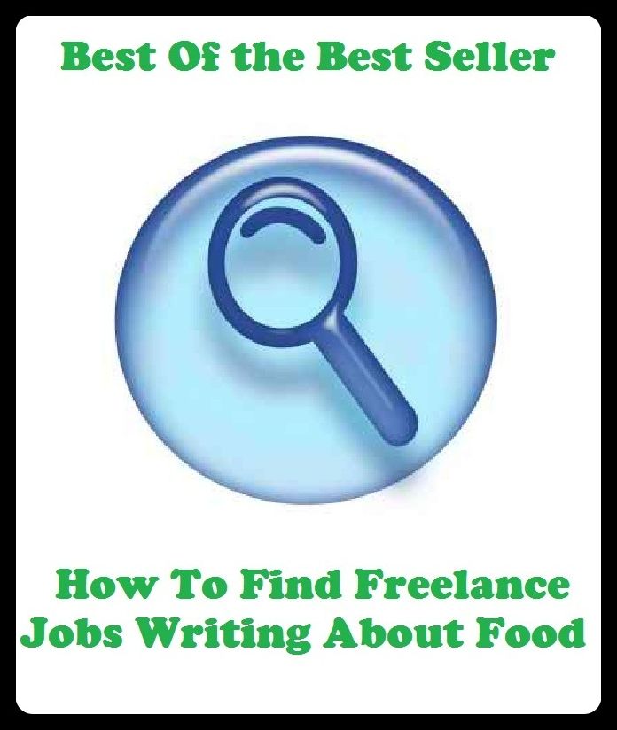 Best of the best sellers How To Find Freelance Jobs Writing About Food ( publisher, author, writer, novelist, biographer, dramatist, creator, instigator, maker, inventor, publish )