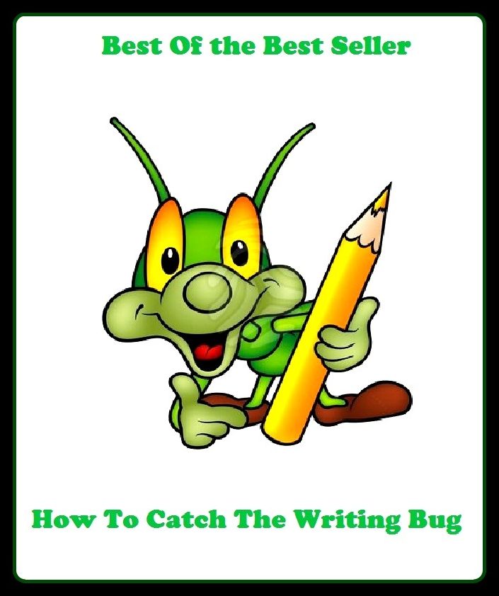 Best of the best sellers How To Catch The Writing Bug ( publisher, author, writer, novelist, biographer, dramatist, creator, instigator, maker, inventor, publish )