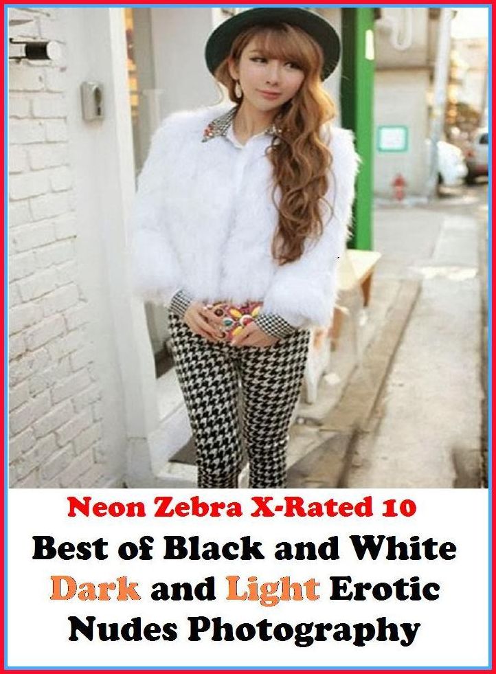 Domination: Neon Zebra X-Rated 10! Best of"Black and White Dark and Light Erotic Nudes Photography" ( Erotic Photography, Erotic Stories, Nude Photos, Naked , Adult Nudes, Breast, Domination, Bare Ass, Lesbian, She-male, XXX )