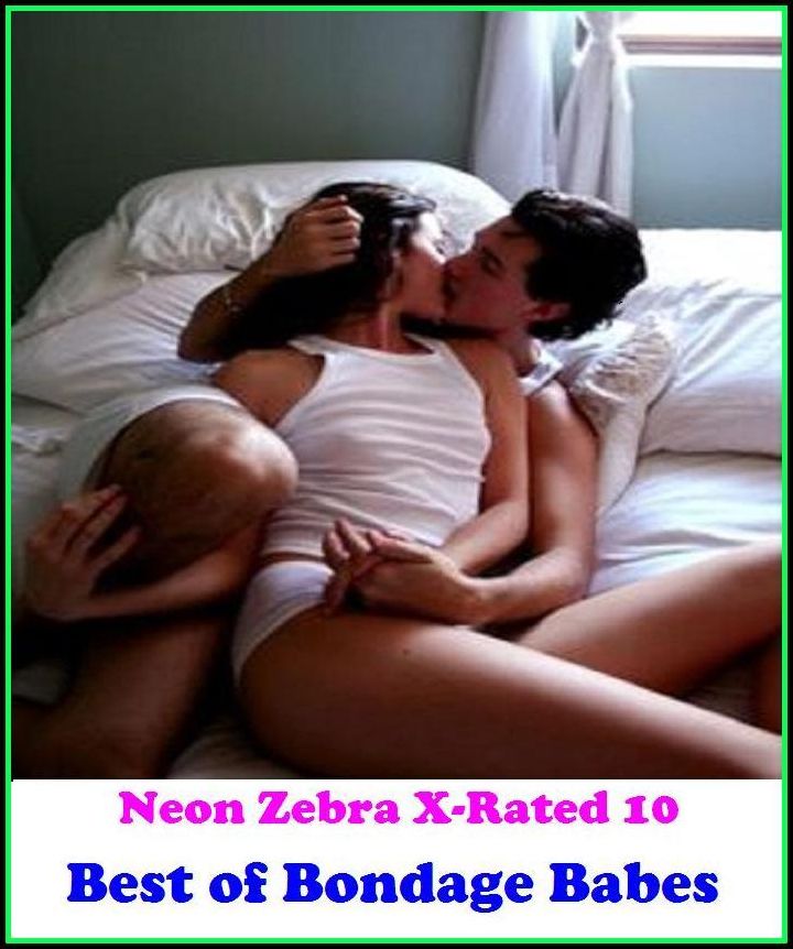 Domination: Neon Zebra X-Rated 10! Best of"Bondage Babes" ( Erotic Photography, Erotic Stories, Nude Photos, Naked , Adult Nudes, Breast, Domination, Bare Ass, Lesbian, She-male, XXX )