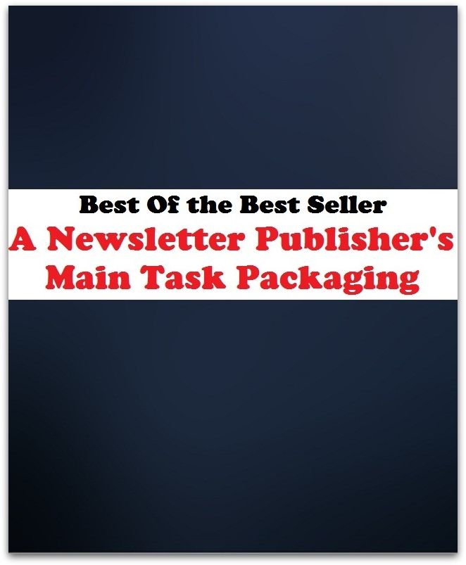 Best of the best sellers A Newsletter Publisher S Main Task Packaging V ( publisher, author, writer, novelist, biographer, dramatist, creator, instigator, maker, inventor, publish )