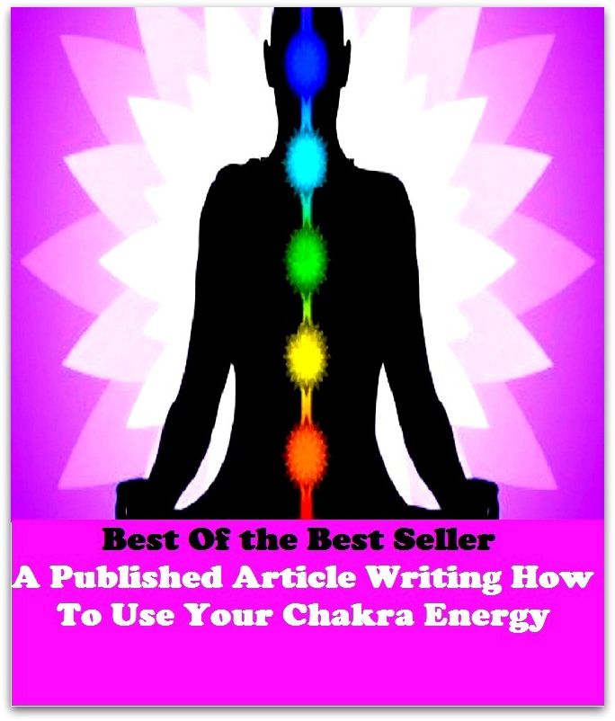 Best of the best sellers A Publisher Article Writing How To Use Your Chakra Energy ( publisher, author, writer, novelist, biographer, dramatist, creator, instigator, maker, inventor, publish )
