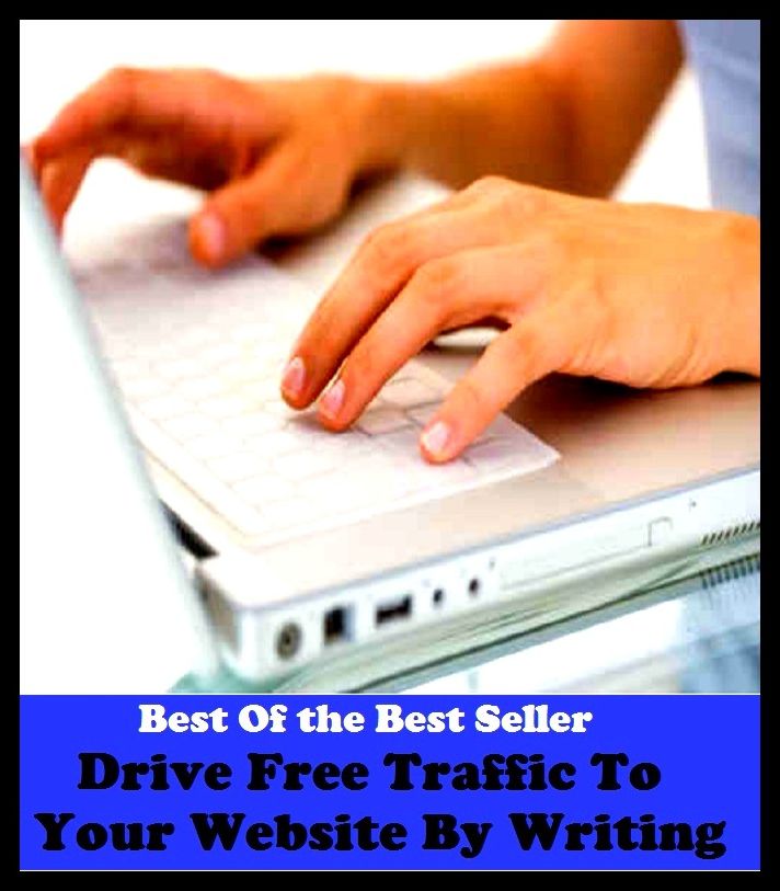 Best of the best sellers Drive Free Traffic To Your Website By Writing A ( publisher, author, writer, novelist, biographer, dramatist, creator, instigator, maker, inventor, publish )