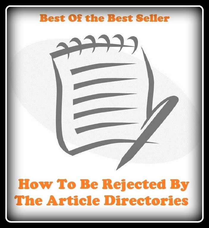 Best of the best sellers How To Be Rejected By The Article Directories ( publisher, author, writer, novelist, biographer, dramatist, creator, instigator, maker, inventor, publish )