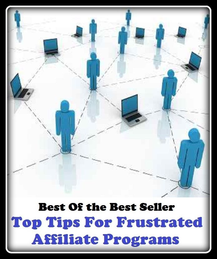 Best of the best sellers Top Tips For Frustrated Affiliate Prog ( online marketing, computer, hardware, blog, frequency, laptop, web, net, mobile, broadband, wifi, internet, bluetooth, wireless, e mail, download, up load )