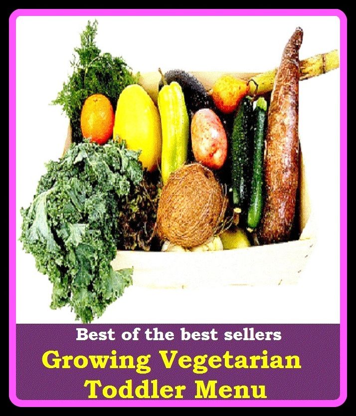 Best of the best sellers Growing Vegetarian Toddler Menu ( growing, growing pains, growing season, growing stars, growing up, glowingly, growl, growled, growler, grow life)