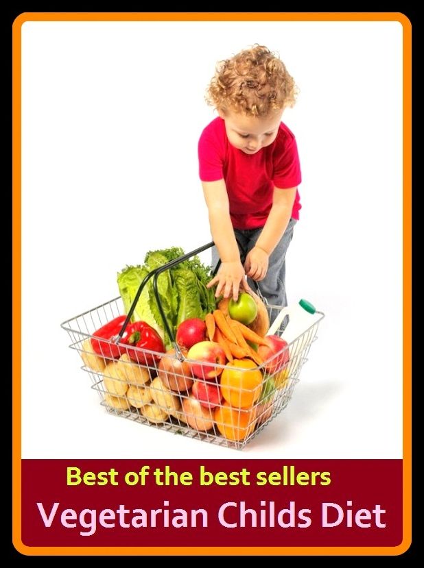 Best of the best sellers Vegetarian Childs Diet ( children less, children home, children swear, child, child (surrey cricketer), child play, child safe, child ship, Chile, Chile bonito)