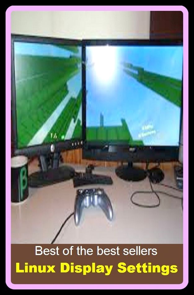 Best of the Best Sellers Linux Display Settings (CRT spot, window dressing, DM display, video signal, Doric, ventilation, Elzevir, vaunt, Gothic, vain show, IM display, unveil )