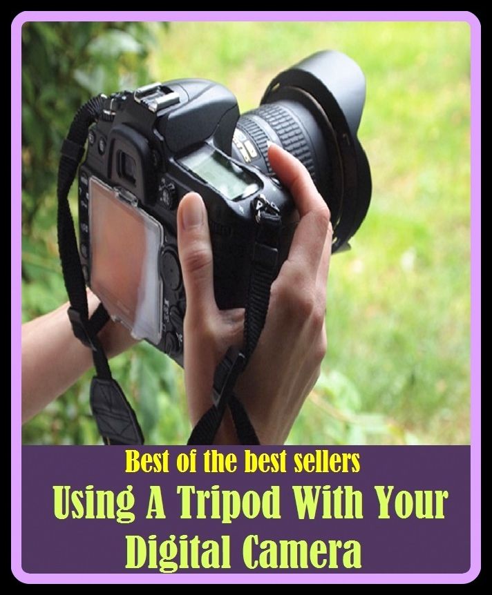 Best of the Best Sellers Using A Tripod With Your Digital Camera ( consume, get/go through, exhaust, deplete, expend, spend, waste, fritter away, squander, dissipate, run out of, utilize, apply, employ )