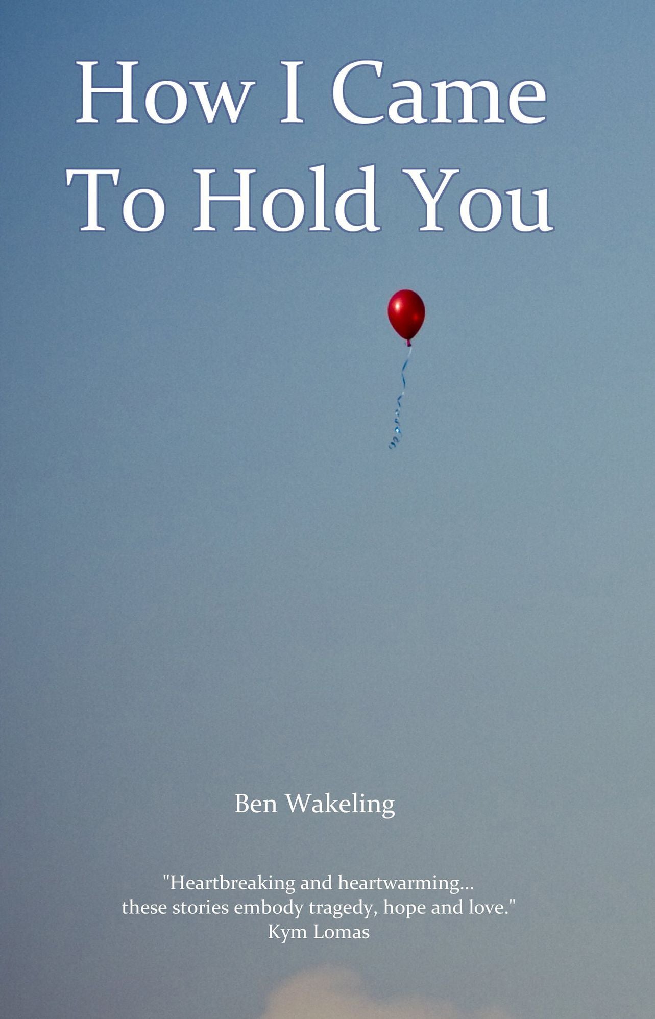 How I Came To Hold You