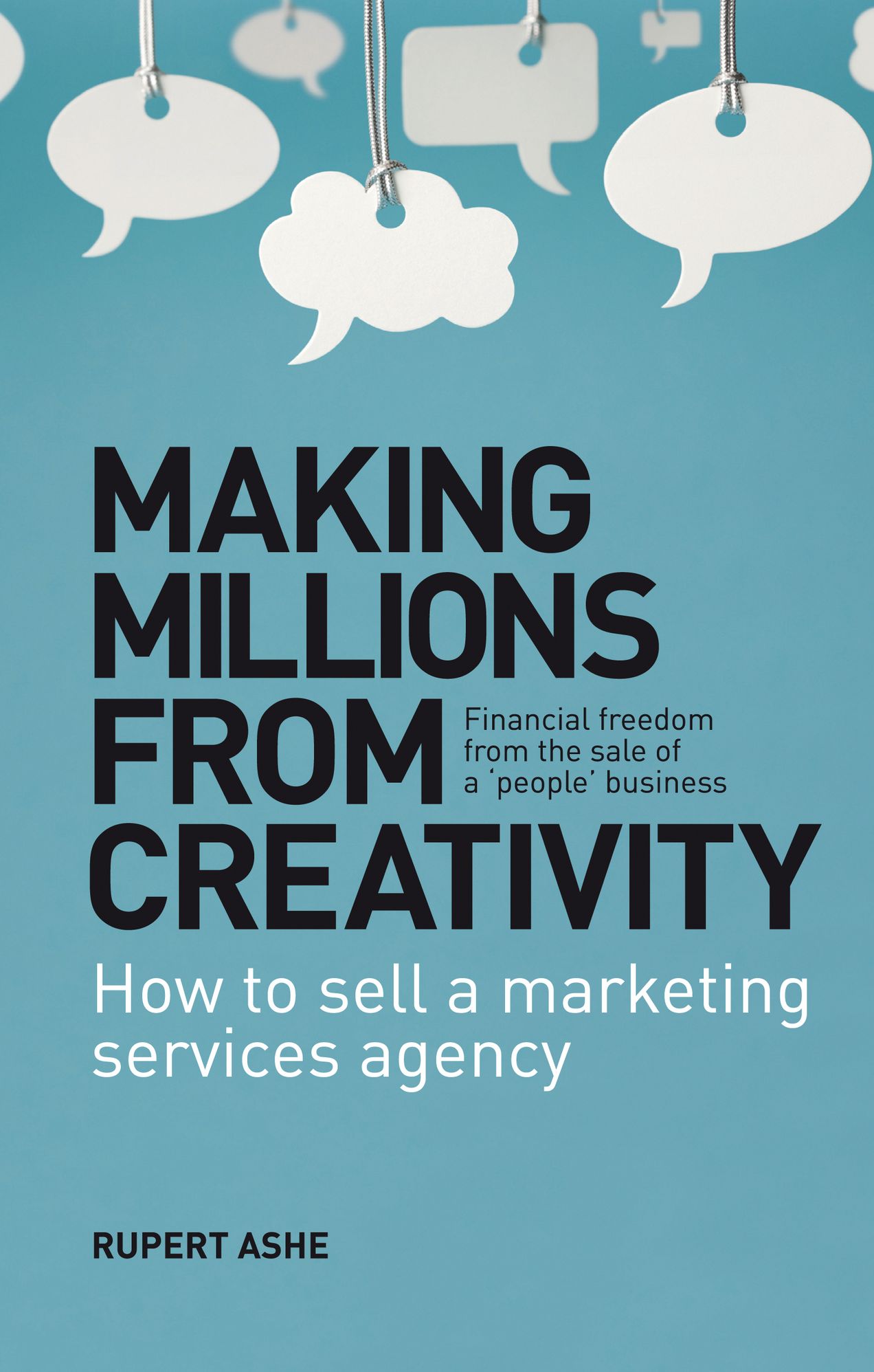 Making Millions From Creativity: How to sell a marketing services agency