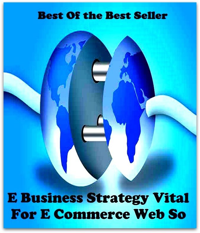 Best of the best sellers E Business Strategy Vital For E Commerce Web So ( online marketing, computer, hardware, blog, frequency, laptop, web, net, mobile, broadband, wifi, internet, bluetooth, wireless, e mail, download, up load )