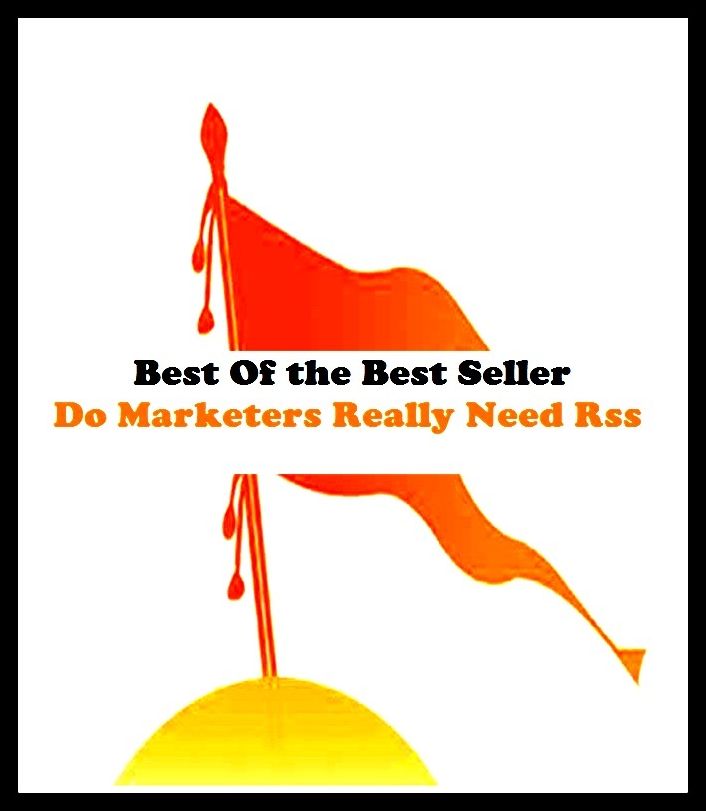 Best of the best sellers Do Marketers Really Need Rss ( agent, representative, retailer, marketer, dealer, vendor, seller, pusher, salesperson, trader, broker )