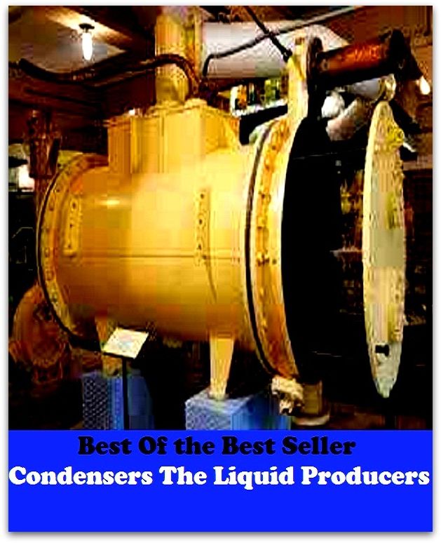 Best of the best sellers Condensers The Liquid Producers ( exercise, meditation, acupuncture, disease, digestive system, formula, medicine, remedy, fix, treatment, action, conduct, behavior, handling, gastrin, fitness, vitamins )