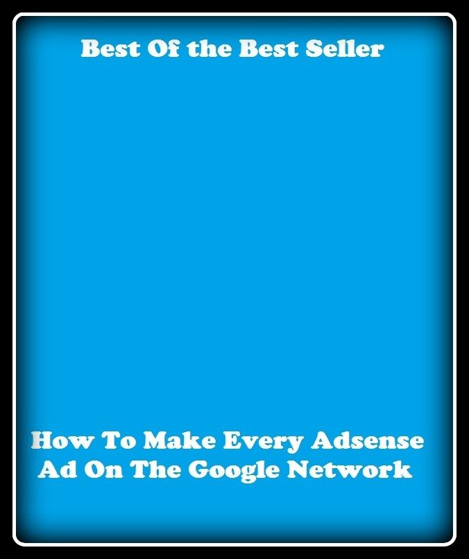Best of the best sellers How To Make Every Adsense Ad On The Google Netw ( online marketing, computer, hardware, blog, frequency, laptop, web, net, mobile, broadband, wifi, internet, bluetooth, wireless, e mail, download, up load )