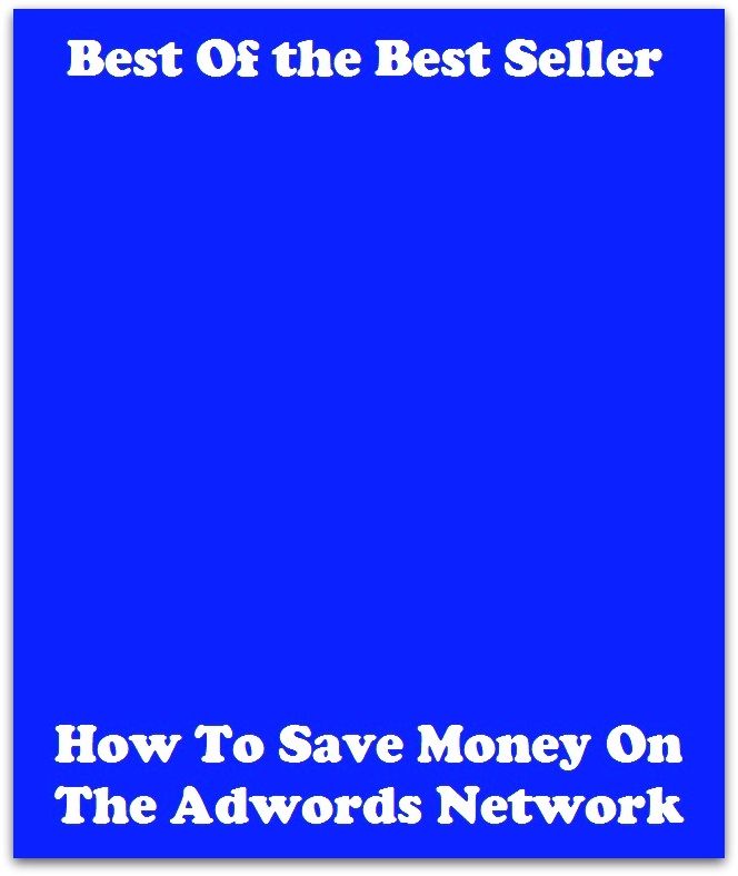 Best of the best sellers How To Save Money On The Adwords Network ( online marketing, computer, hardware, blog, frequency, laptop, web, net, mobile, broadband, wifi, internet, bluetooth, wireless, e mail, download, up load )