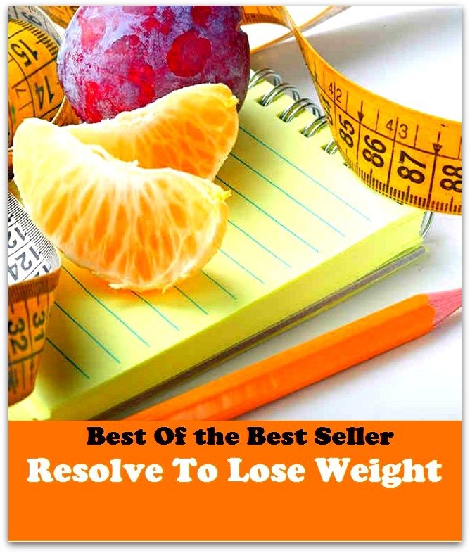 Best of the best sellers Resolve To Lose Weight ( exercise, meditation, acupuncture, disease, digestive system, formula, medicine, remedy, fix, treatment, action, conduct, behavior, handling, gastrin, fitness, vitamins, healing, diet )