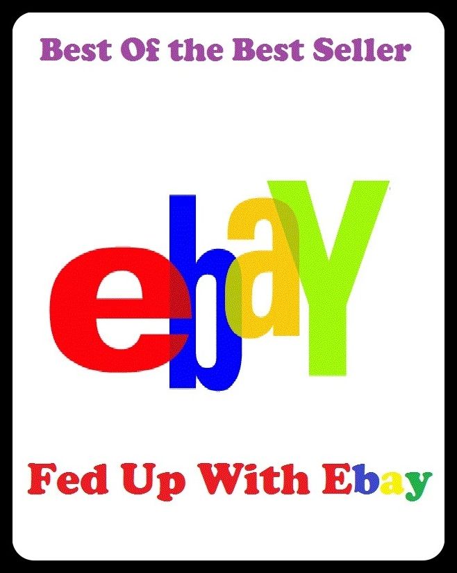 Best of the best sellers Fed Up With Ebay ( online marketing, computer, hardware, blog, frequency, laptop, web, net, mobile, broadband, wifi, internet, bluetooth, wireless, e mail, download, up load, personal area network, software, bug )