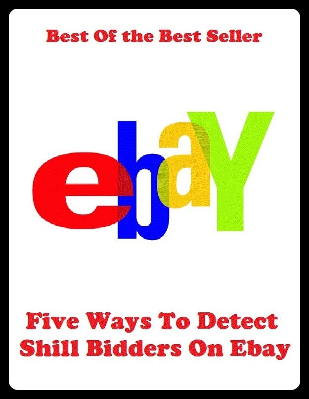 Best of the best sellers Five Ways To Detect Shill Bidders On Ebay So Th ( online marketing, computer, hardware, blog, frequency, laptop, web, net, mobile, broadband, wifi, internet, bluetooth, wireless, e mail, download, up load )