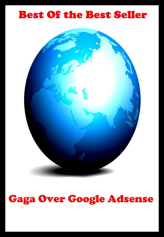 Best of the best sellers Gaga Over Google Adsense ( online marketing, computer, hardware, blog, frequency, laptop, web, net, mobile, broadband, wifi, internet, bluetooth, wireless, e mail, download, up load, personal area network, software )