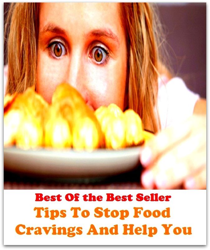 Best of the best sellers Tips To Stop Food Cravings And Help Yo ( exercise, meditation, acupuncture, disease, digestive system, formula, medicine, remedy, fix, treatment, action, conduct, behavior, handling, gastrin, fitness, vitamins )