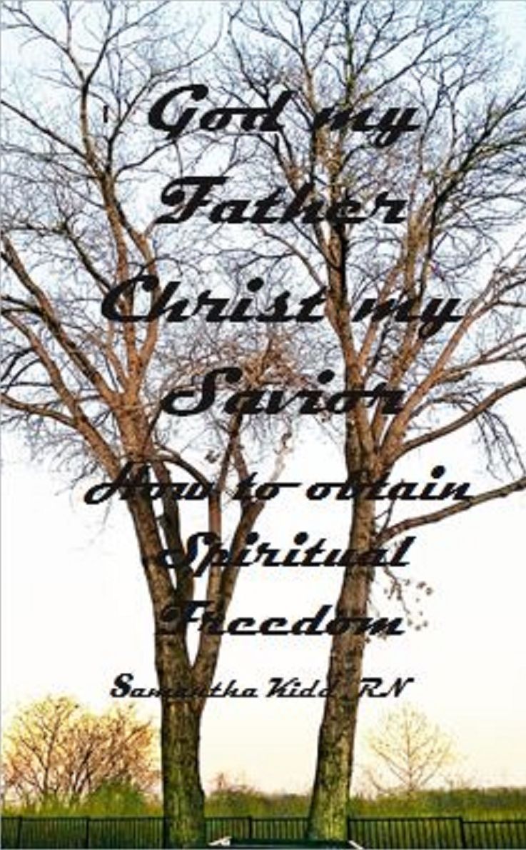 God My Father, Christ My Savior Vol 1: How to obtain spiritual freedom