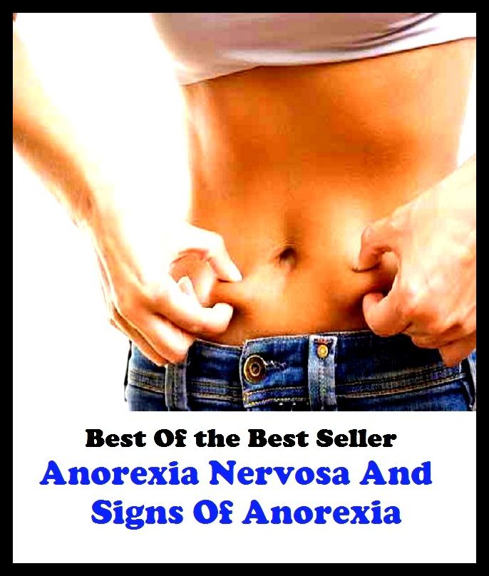 Best of the best sellers Anorexia Nervosa And Signs Of Anorexia ( exercise, meditation, acupuncture, disease, digestive system, formula, medicine, remedy, fix, treatment, action, conduct, behavior, handling, gastrin, fitness, vitamins )