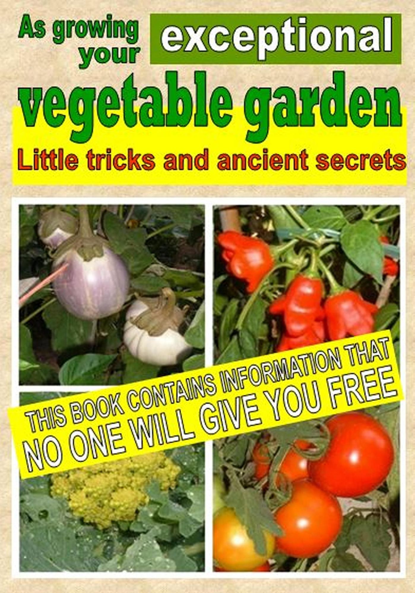 As growing your exceptional vegetable garden. Little tricks and ancient secrets