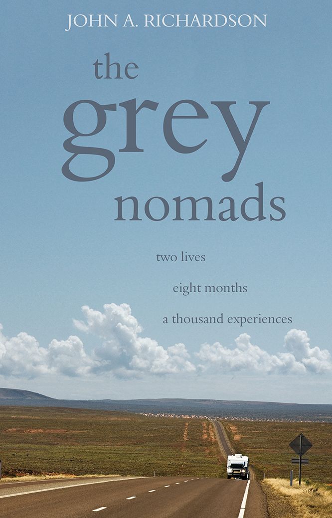 The Grey Nomads: Two lives; eight months; a thousand experiences