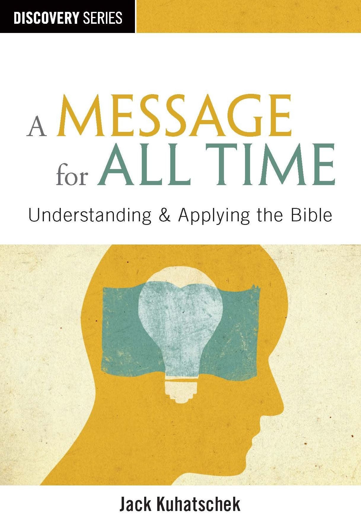 A Message for All Time - Understanding & Applying the Bible