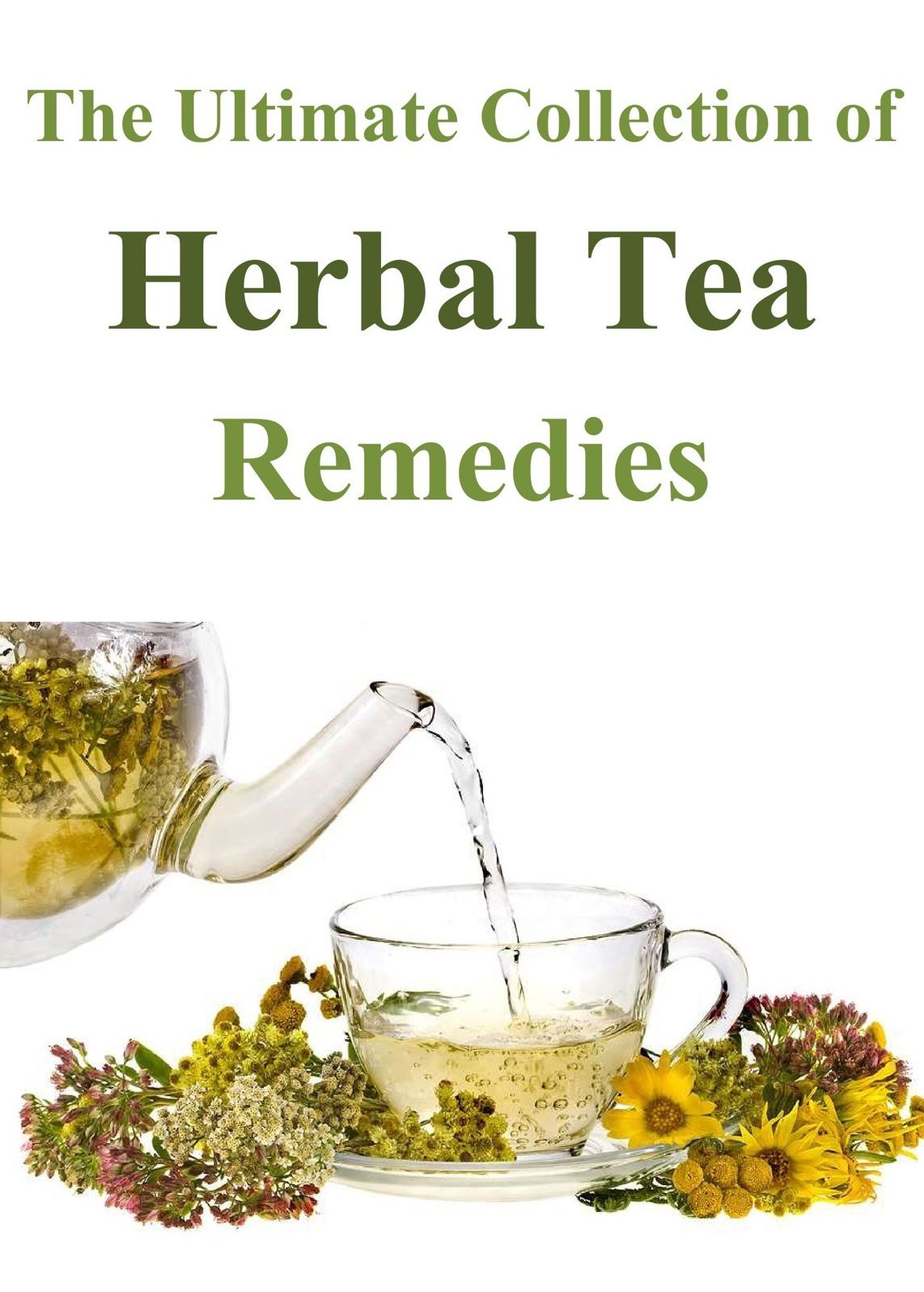 The Ultimate Collection of Herbal Tea Remedies
