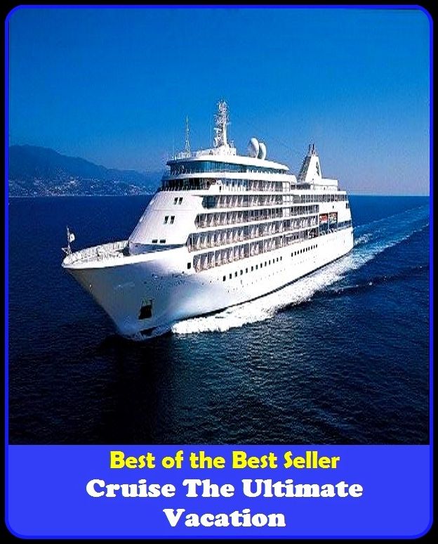 Best of the Best Sellers Cruise The Ultimate Vacation ( break, time off, recess, leave, leave of absence, furlough, sabbatical, spring break, trip, tour)