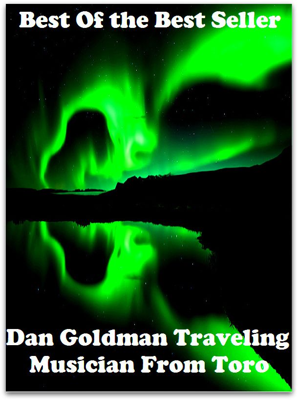 Best of the best sellers Dan Goldman Traveling Musician From Toro ( publisher, author, writer, novelist, biographer, dramatist, creator, instigator, maker, inventor, publish )